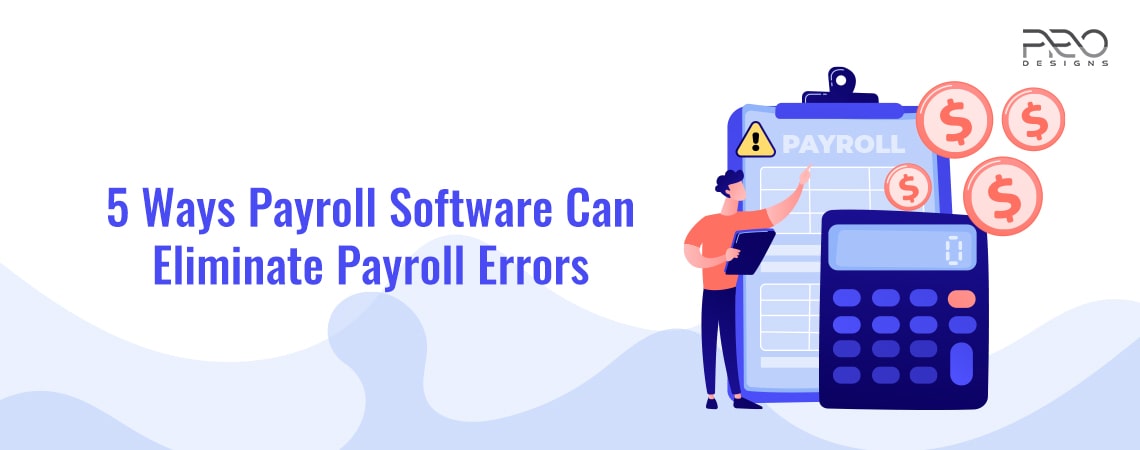 5 Ways Payroll Software Can Eliminate Payroll Errors